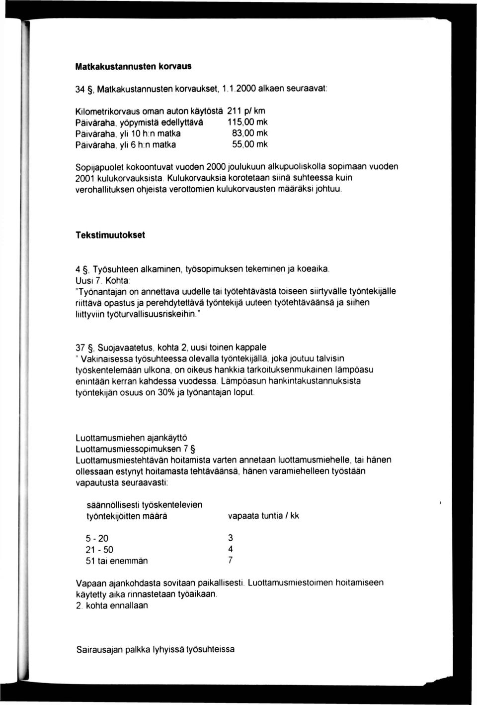 00 mk Sopijapuolet kokoontuvat vuoden 2000 joulukuun alkupuoliskolla sopimaan vuoden 2001 kulukorvauksista.