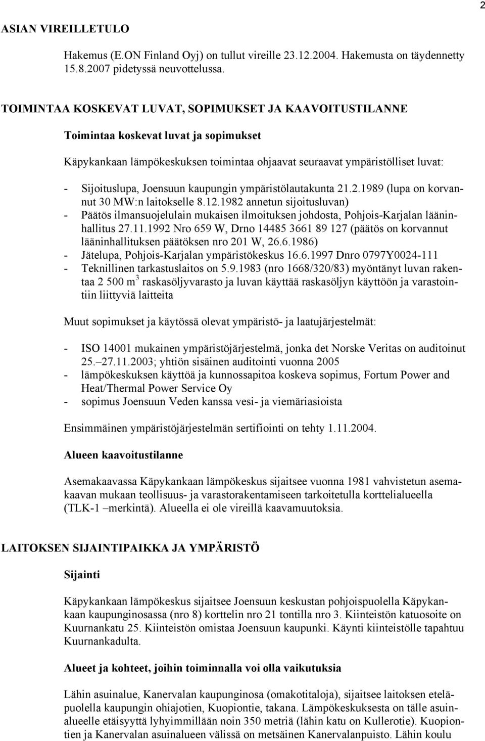 kaupungin ympäristölautakunta 21.2.1989 (lupa on korvannut 30 MW:n laitokselle 8.12.