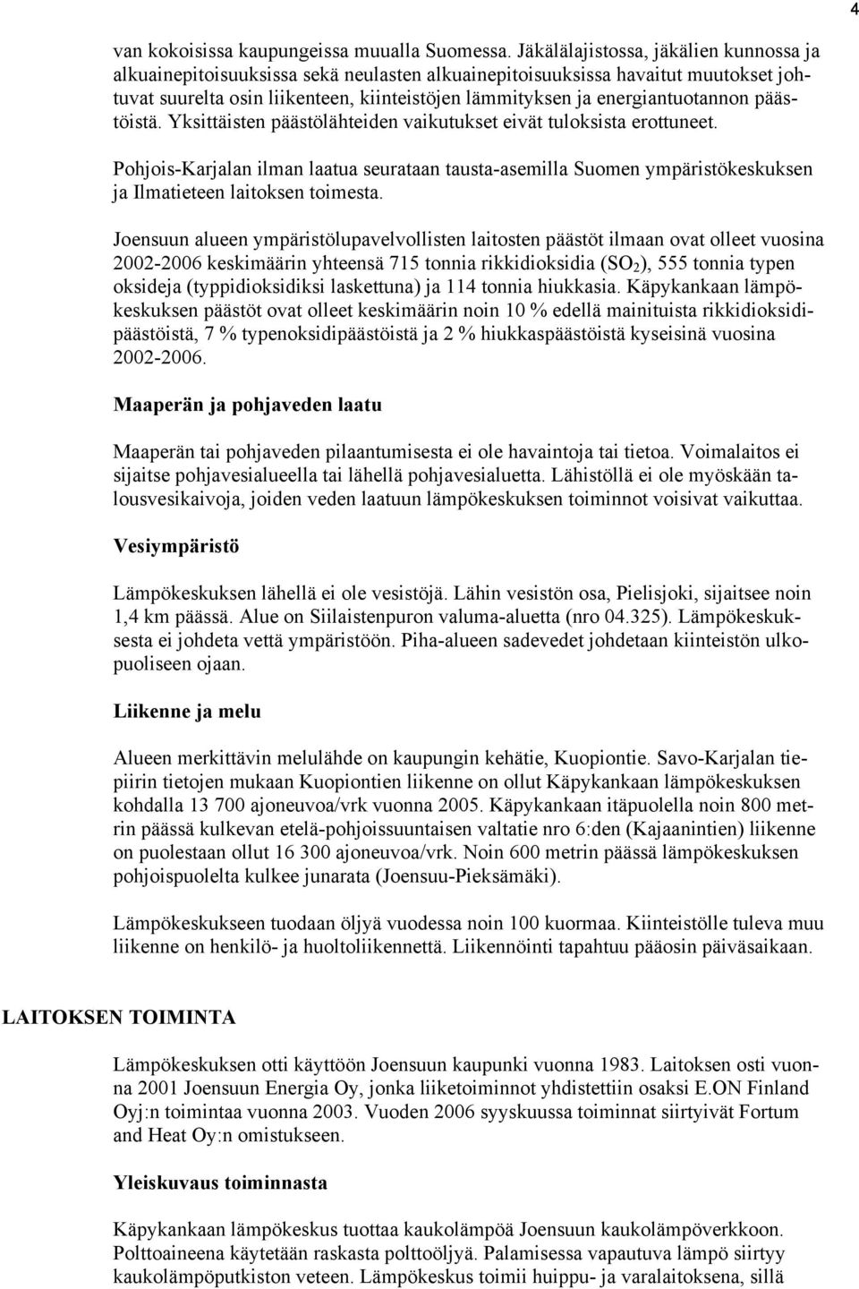 energiantuotannon päästöistä. Yksittäisten päästölähteiden vaikutukset eivät tuloksista erottuneet.