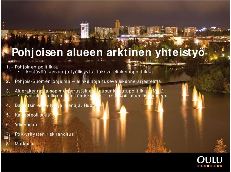 Pohjois-Suomen ohjelma elinkeinoja tukeva liikennejärjestelmä 3.