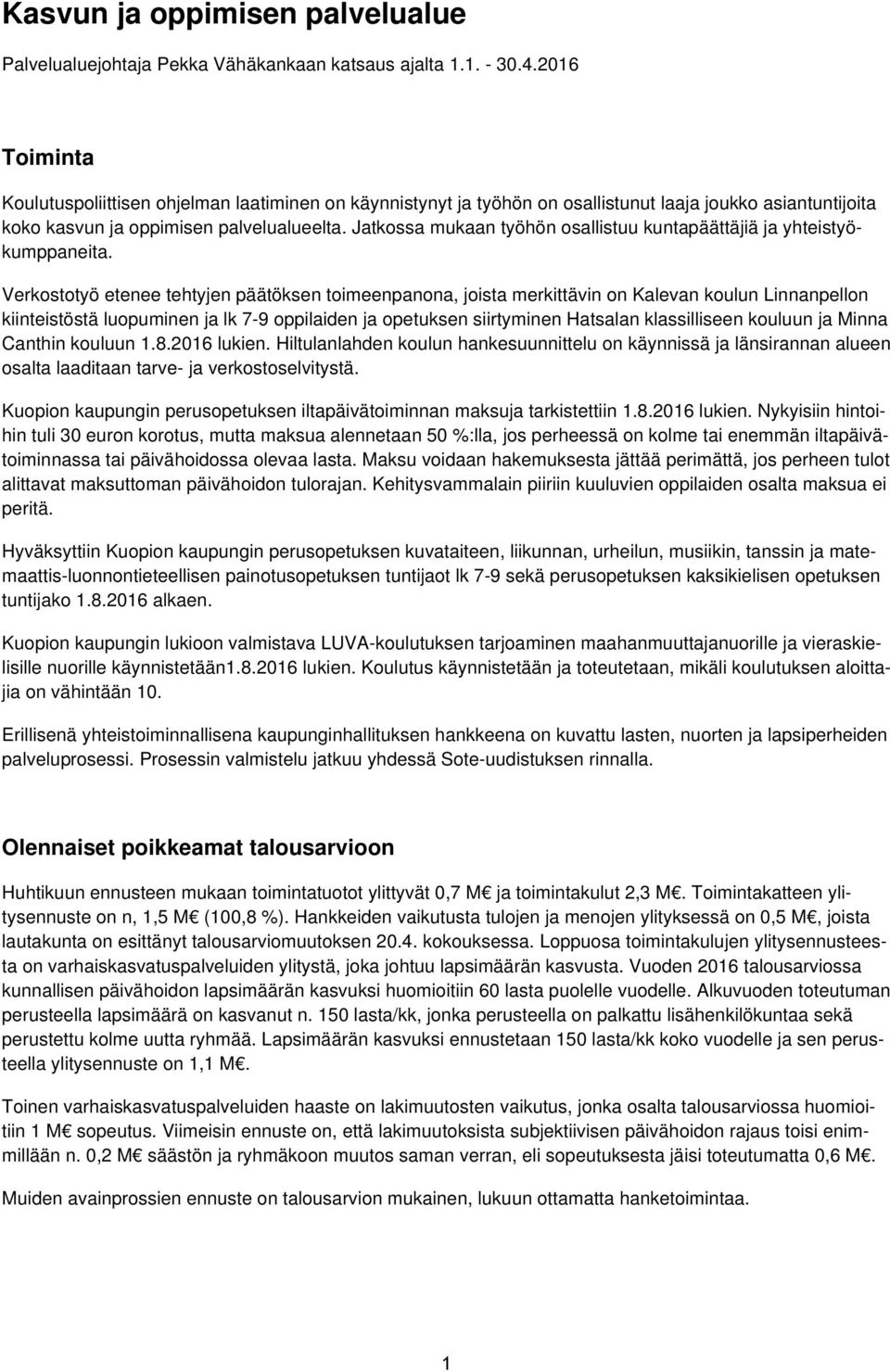 Jatkossa mukaan työhön osallistuu kuntapäättäjiä ja yhteistyökumppaneita.