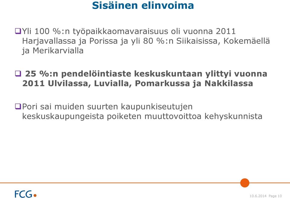 keskuskuntaan ylittyi vuonna 2011 Ulvilassa, Luvialla, Pomarkussa ja Nakkilassa Pori sai