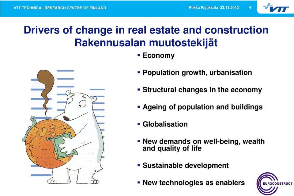 Economy Population growth, urbanisation Structural changes in the economy Ageing of