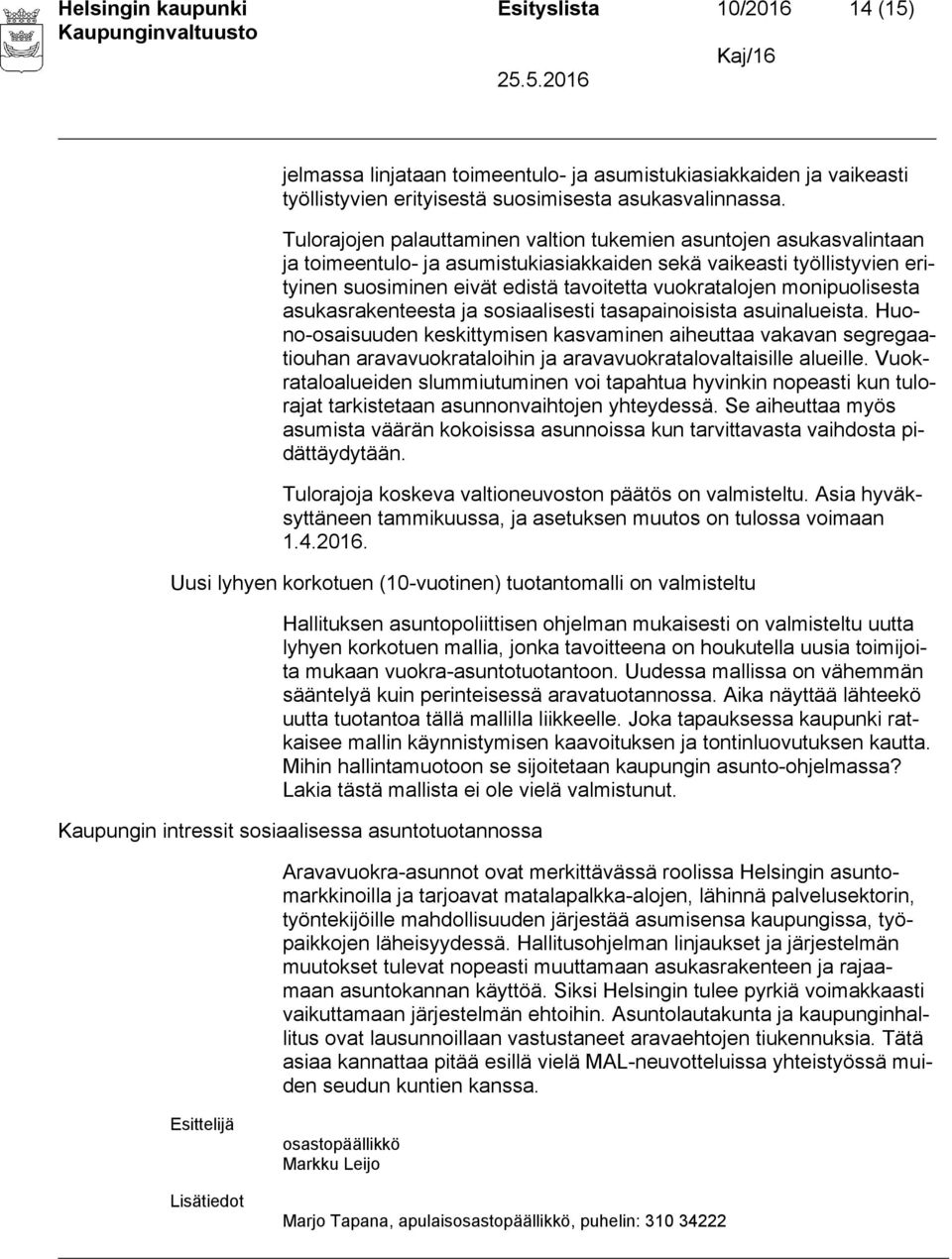 monipuolisesta asukasrakenteesta ja sosiaalisesti tasapainoisista asuinalueista.
