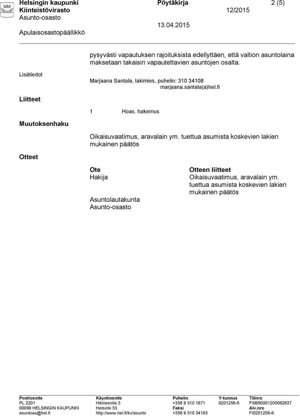 fi Liitteet 1 Hoas. hakemus Muutoksenhaku Oikaisuvaatimus, aravalain ym.