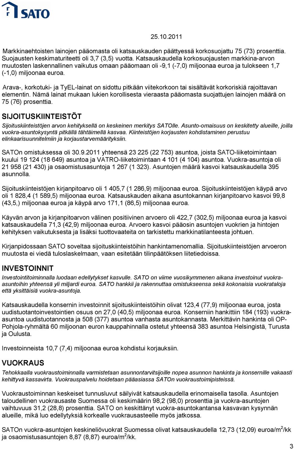 Arava-, korkotuki- ja TyEL-lainat on sidottu pitkään viitekorkoon tai sisältävät korkoriskiä rajoittavan elementin.