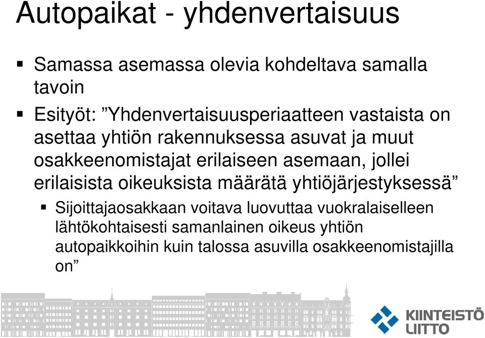 erilaiseen asemaan, jollei erilaisista oikeuksista määrätä yhtiöjärjestyksessä Sijoittajaosakkaan voitava