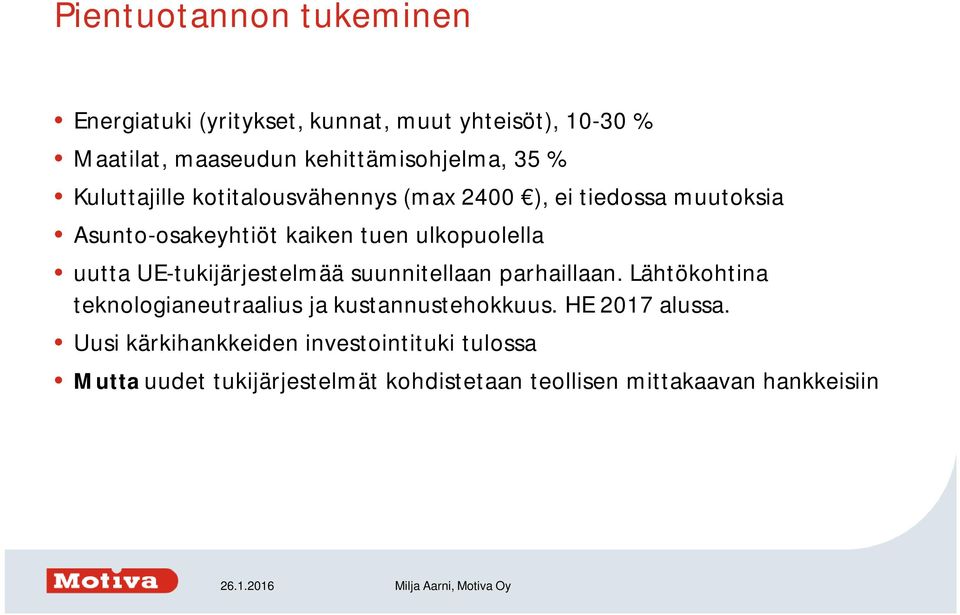 uutta UE-tukijärjestelmää suunnitellaan parhaillaan. Lähtökohtina teknologianeutraalius ja kustannustehokkuus.