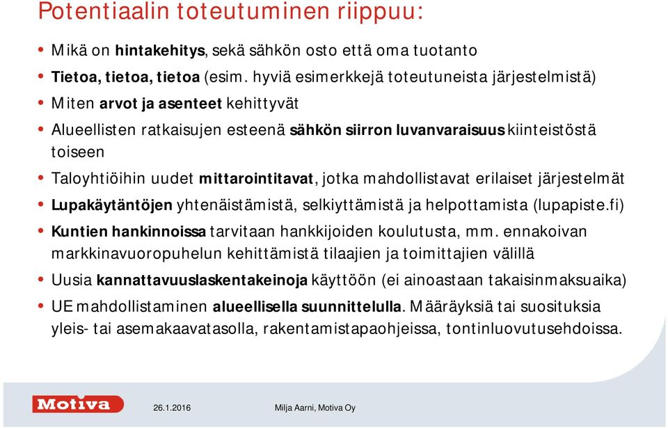 mittarointitavat, jotka mahdollistavat erilaiset järjestelmät Lupakäytäntöjen yhtenäistämistä, selkiyttämistä ja helpottamista (lupapiste.