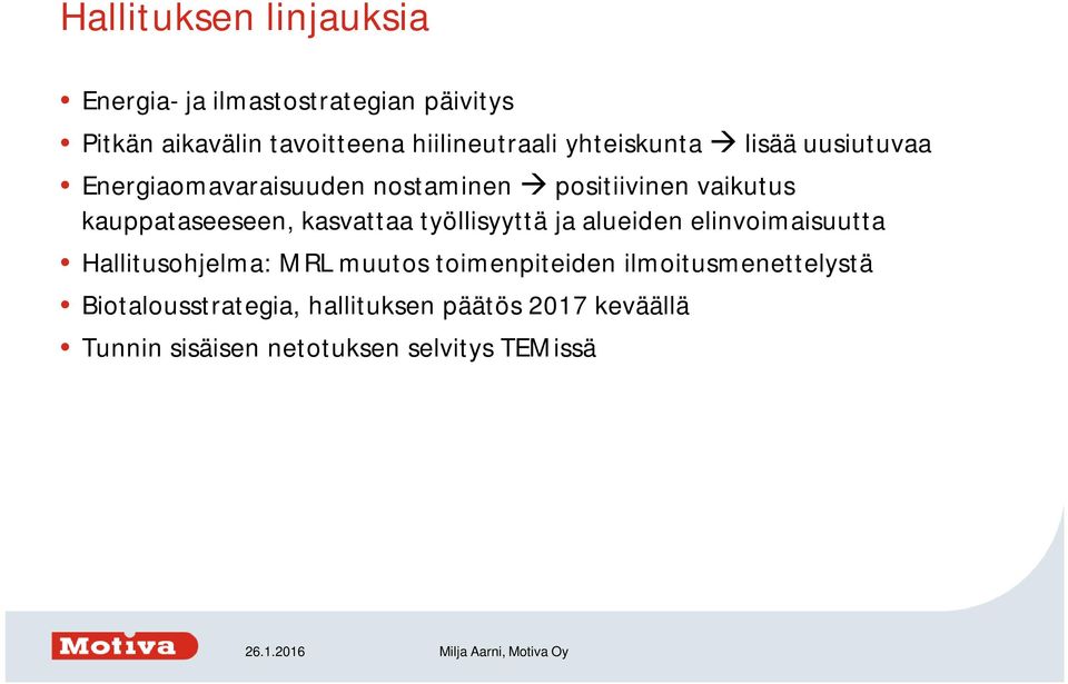 kauppataseeseen, kasvattaa työllisyyttä ja alueiden elinvoimaisuutta Hallitusohjelma: MRL muutos