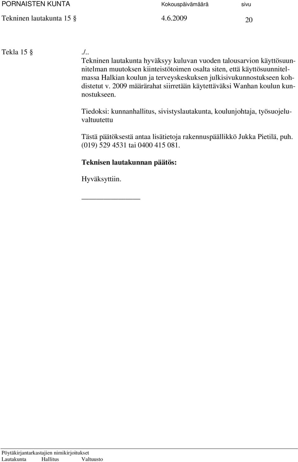 käyttösuunnitelmassa Halkian koulun ja terveyskeskuksen julkisivukunnostukseen kohdistetut v.