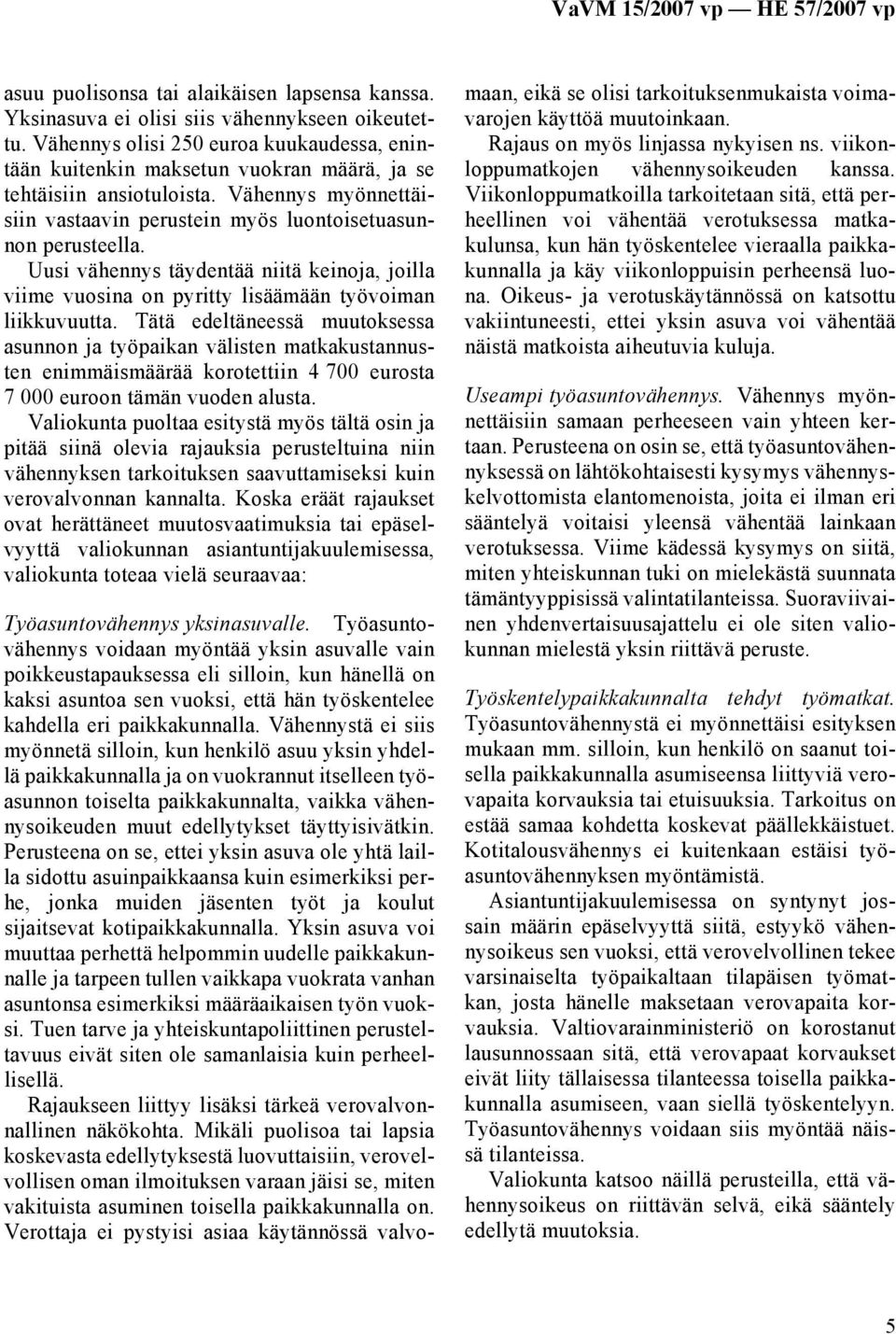 Uusi vähennys täydentää niitä keinoja, joilla viime vuosina on pyritty lisäämään työvoiman liikkuvuutta.