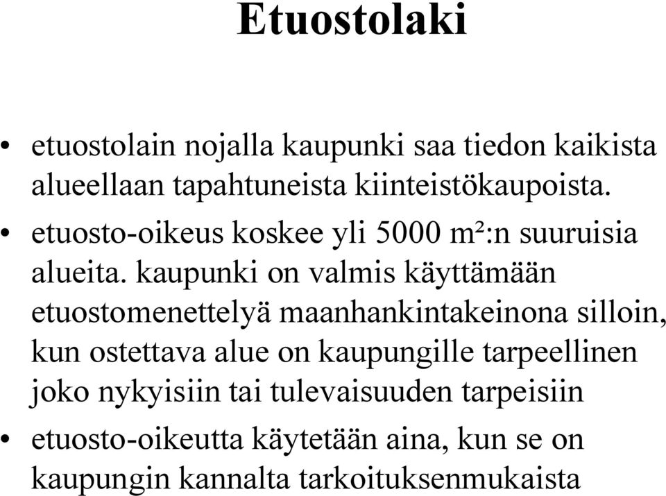 kaupunki on valmis käyttämään etuostomenettelyä maanhankintakeinona silloin, kun ostettava alue on