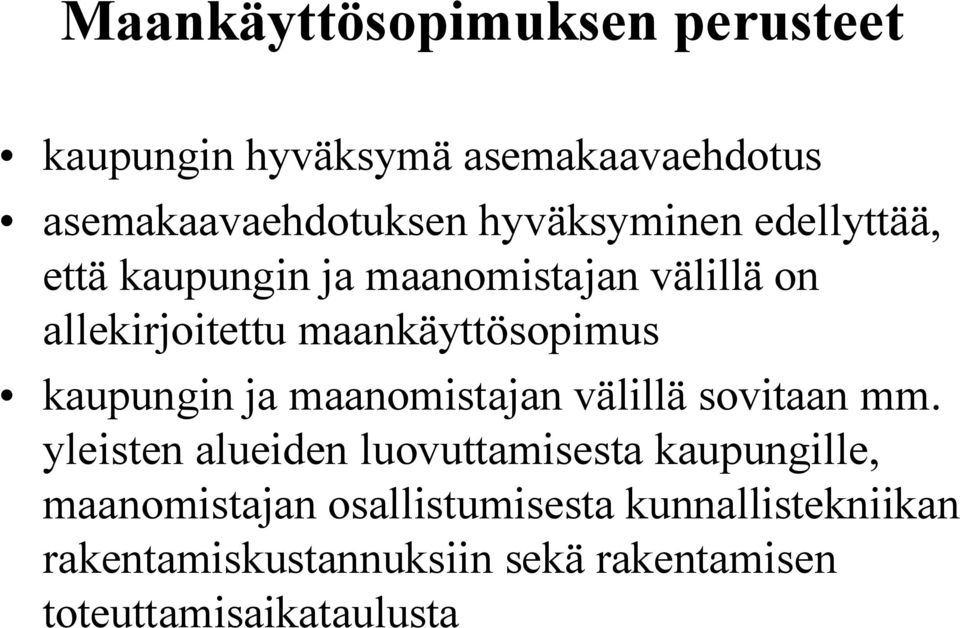 maankäyttösopimus kaupungin ja maanomistajan välillä sovitaan mm.