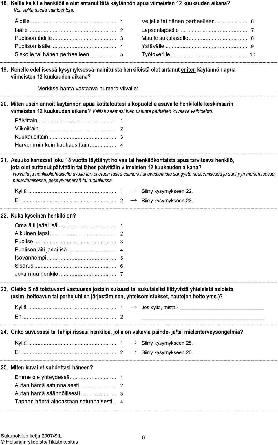 Kenelle edellisessä kysymyksessä mainituista henkilöistä olet antanut eniten käytännön apua viimeisten 12 kuukauden aikana? Merkitse häntä vastaava numero viivalle: 20.