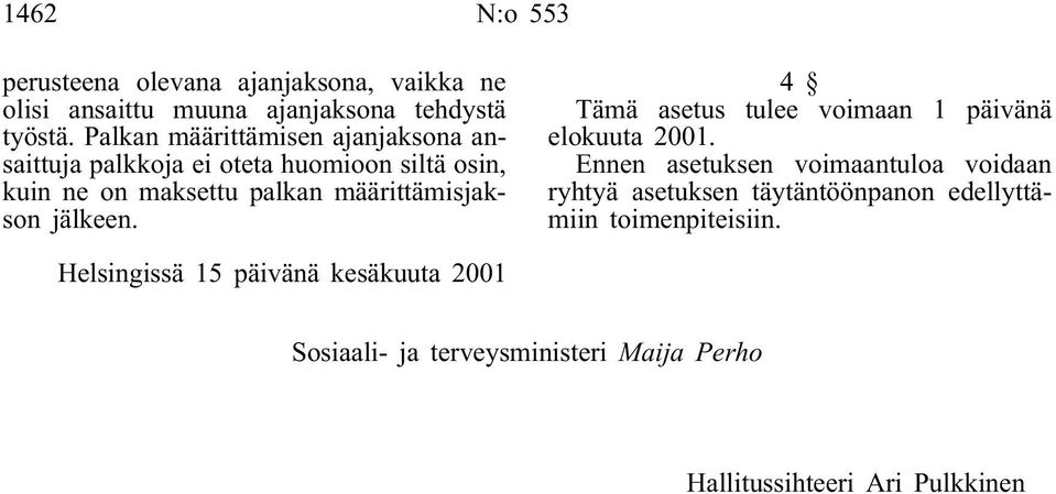 määrittämisjakson jälkeen. 4 elokuuta 2001.