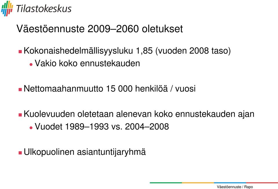 000 henkilöä / vuosi Kuolevuuden oletetaan alenevan koko