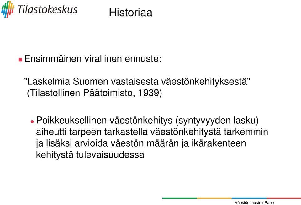 väestönkehitys (syntyvyyden lasku) aiheutti tarpeen tarkastella