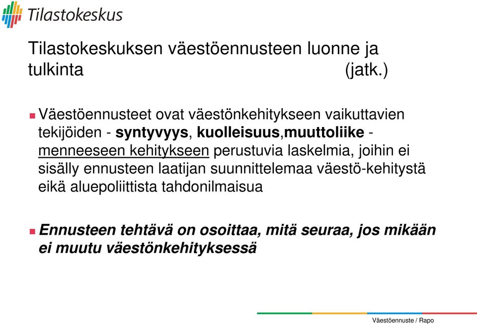 kuolleisuus,muuttoliike - menneeseen kehitykseen perustuvia laskelmia, joihin ei sisälly ennusteen