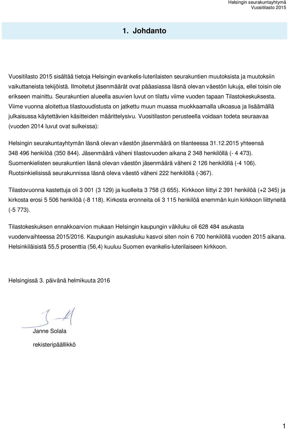 Viime vuonna aloitettua tilastouudistusta on jatkettu muun muassa muokkaamalla ulkoasua ja lisäämällä julkaisussa käytettävien käsitteiden määrittelysivu.
