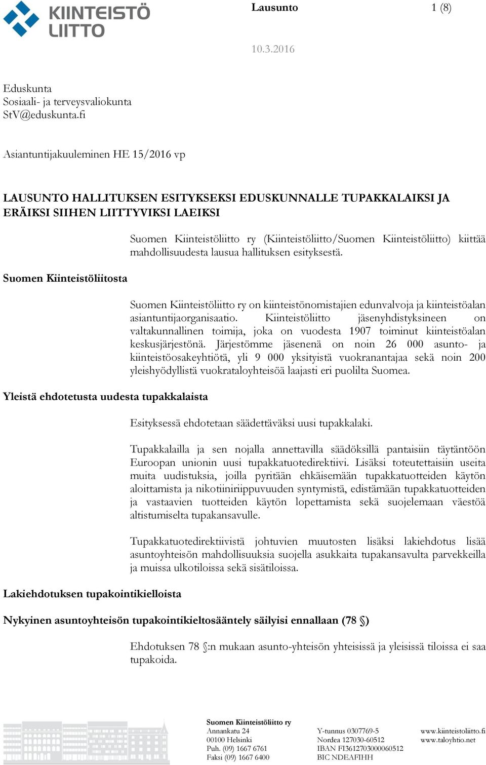 tupakkalaista Lakiehdotuksen tupakointikielloista (Kiinteistöliitto/Suomen Kiinteistöliitto) kiittää mahdollisuudesta lausua hallituksen esityksestä.