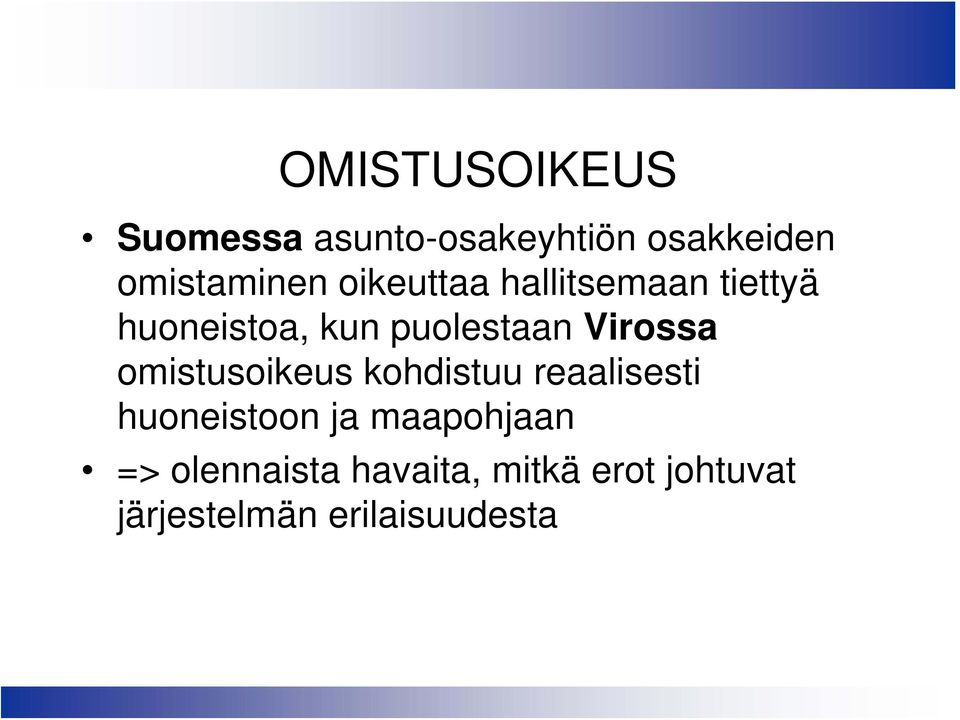 omistusoikeus kohdistuu reaalisesti huoneistoon ja maapohjaan =>