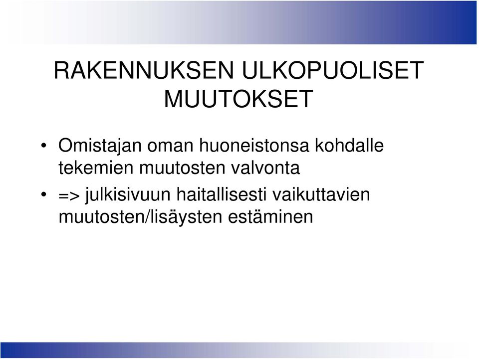 tekemien muutosten valvonta => julkisivuun