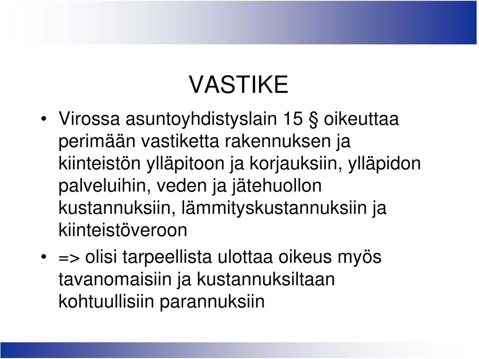 jätehuollon kustannuksiin, lämmityskustannuksiin ja kiinteistöveroon => olisi