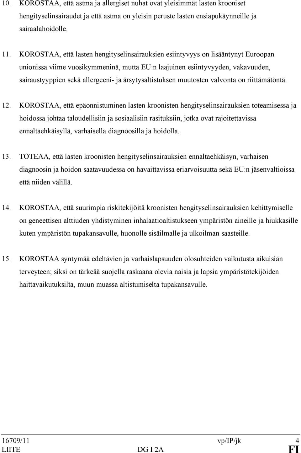 ärsytysaltistuksen muutosten valvonta on riittämätöntä. 12.