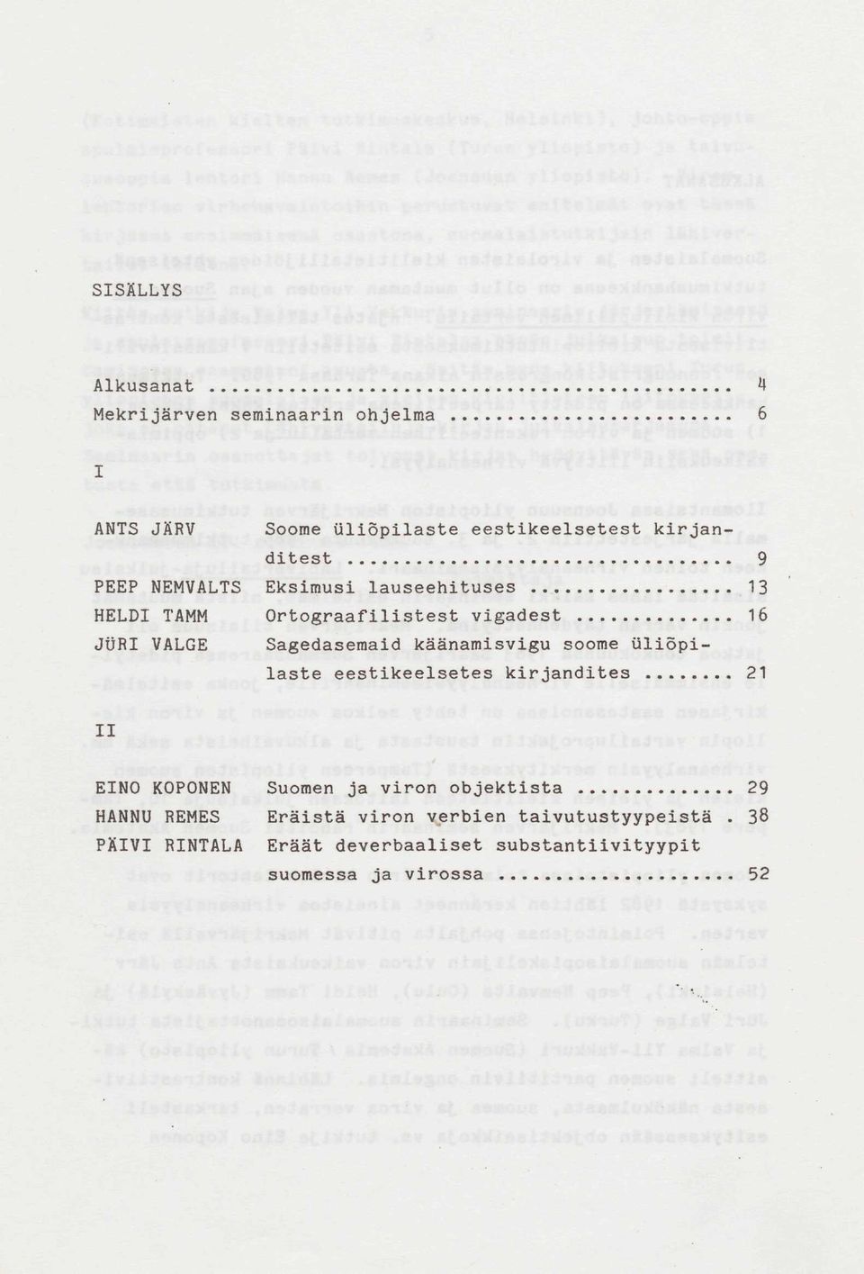käänamisvigu soome üliõpilaste eestikeelsetes kirjandites 21 II EINO KOPONEN Suomen ja viron objektista 29 HANNU