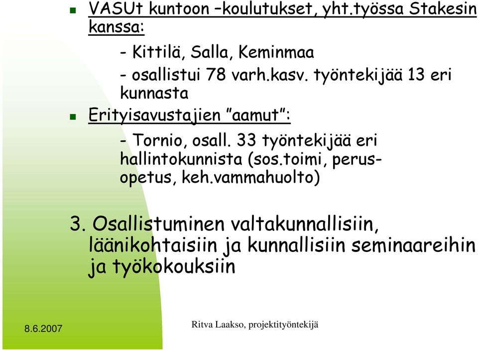 työntekijää 13 eri kunnasta Erityisavustajien aamut : - Tornio, osall.