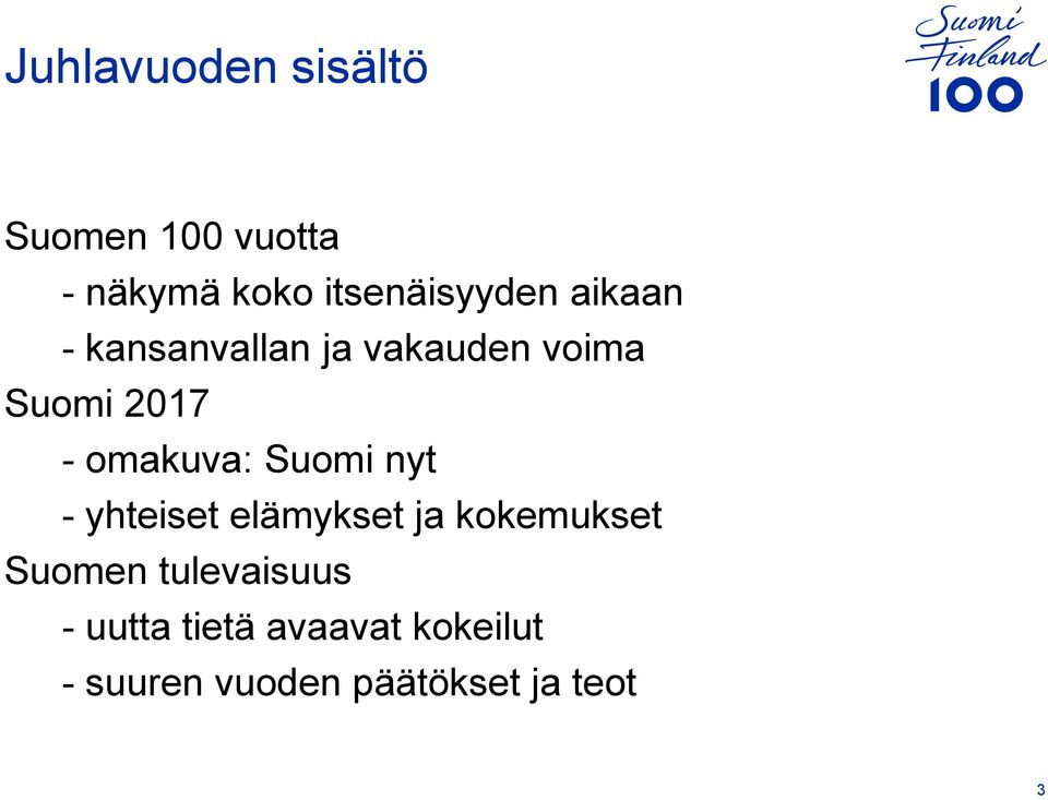 - omakuva: Suomi nyt - yhteiset elämykset ja kokemukset Suomen