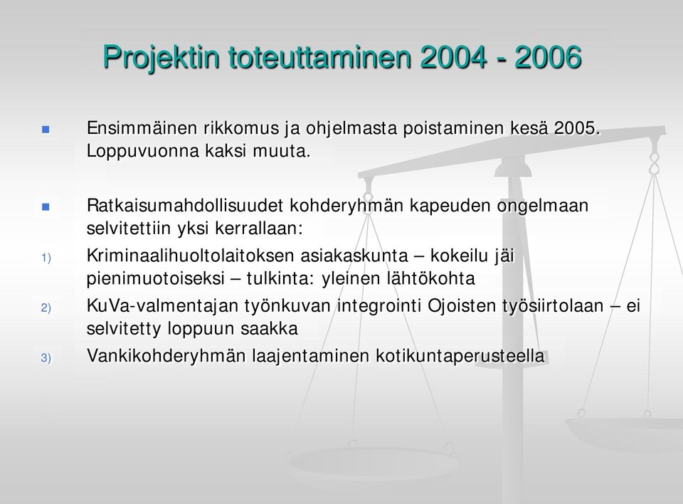 Kriminaalihuoltolaitoksen asiakaskunta kokeilu jäi pienimuotoiseksi tulkinta: yleinen lähtökohta 2)