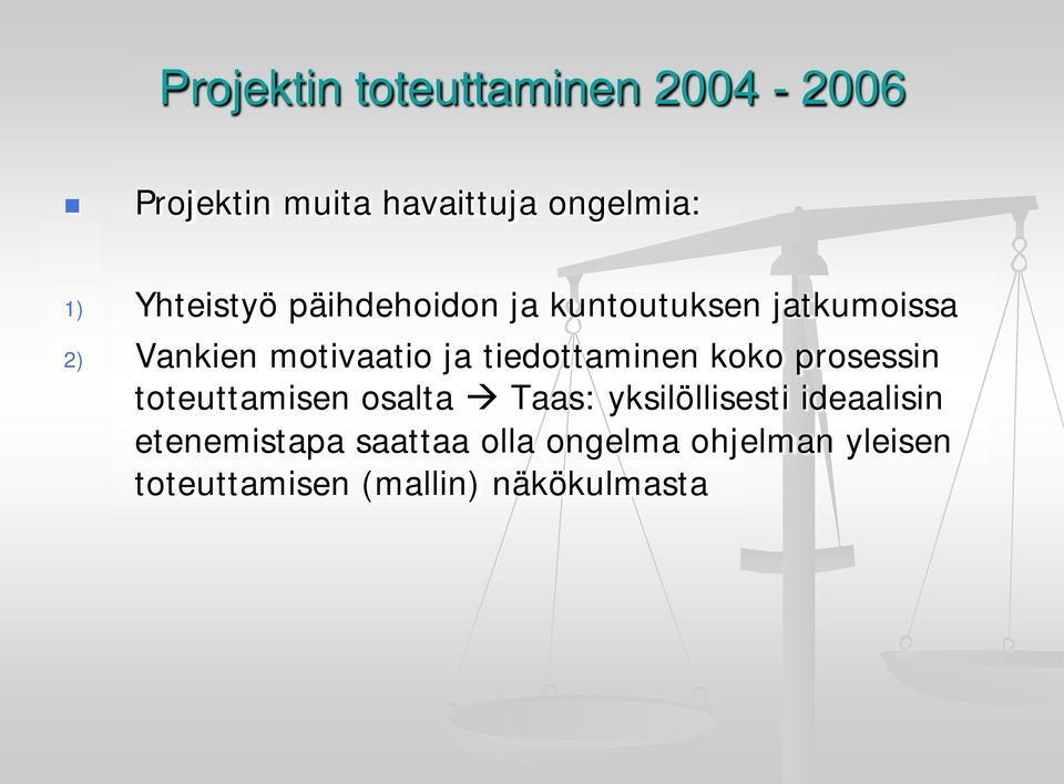 prosessin toteuttamisen osalta Taas: yksilöllisesti ideaalisin