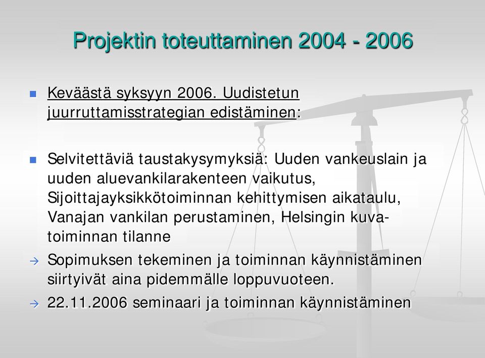 uuden aluevankilarakenteen vaikutus, Sijoittajayksikkötoiminnan kehittymisen aikataulu, Vanajan
