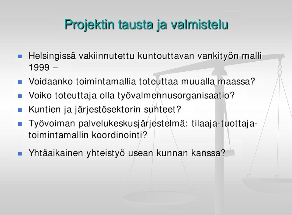 Voiko toteuttaja olla työvalmennusorganisaatio? Kuntien ja järjestösektorin suhteet?