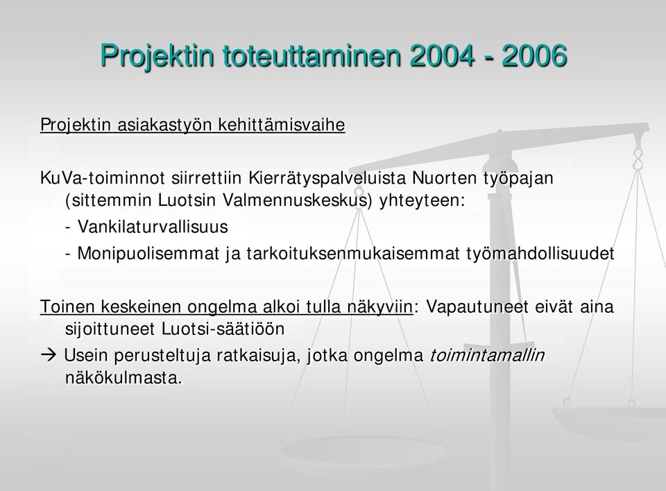 tarkoituksenmukaisemmat työmahdollisuudet Toinen keskeinen ongelma alkoi tulla näkyviin: Vapautuneet