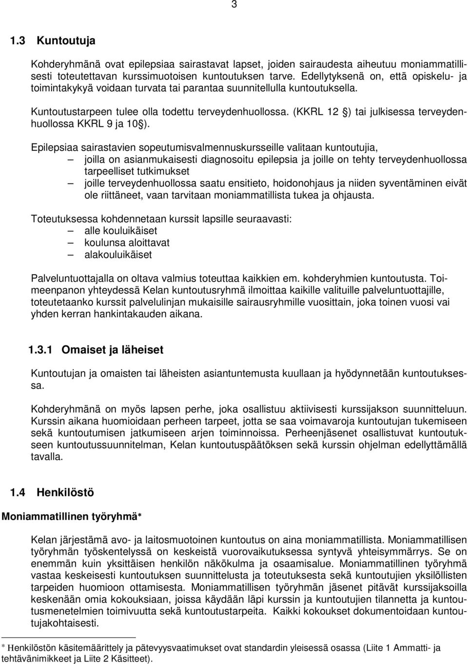 (KKRL 12 ) tai julkisessa terveydenhuollossa KKRL 9 ja 10 ).