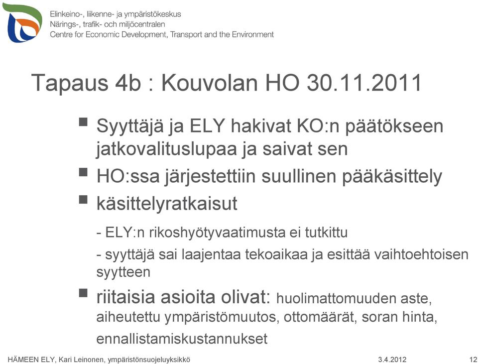 suullinen pääkäsittely käsittelyratkaisut - ELY:n rikoshyötyvaatimusta ei tutkittu - syyttäjä sai