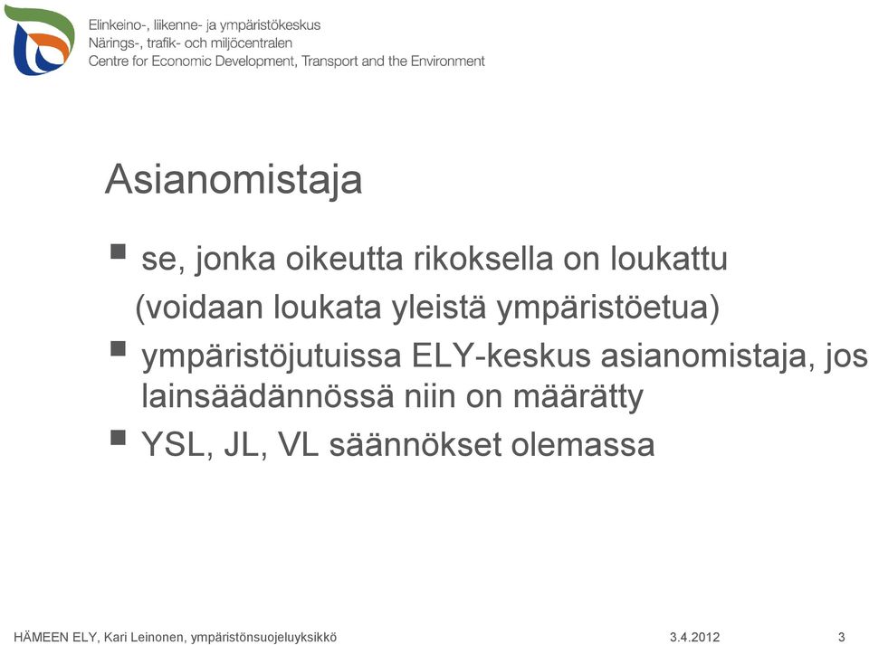 ympäristöjutuissa ELY-keskus asianomistaja, jos