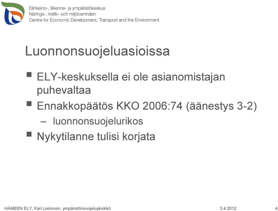 Ennakkopäätös KKO 2006:74 (äänestys 3-2)