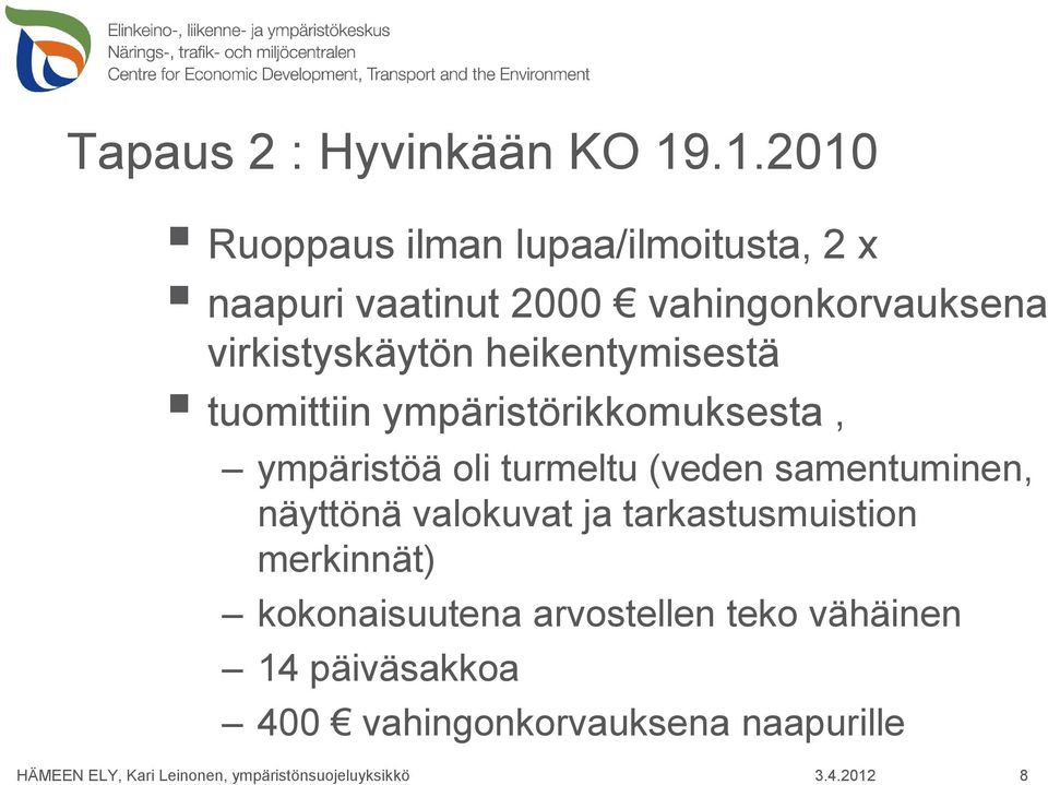 virkistyskäytön heikentymisestä tuomittiin ympäristörikkomuksesta, ympäristöä oli turmeltu