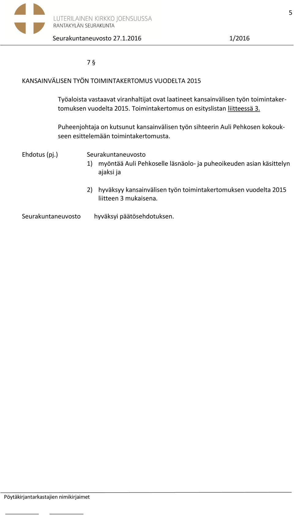 kansainvälisen työn toimintakertomuksen vuodelta 2015. Toimintakertomus on esityslistan liitteessä 3.