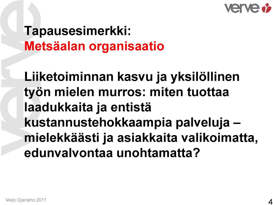 laadukkaita ja entistä kustannustehokkaampia palveluja