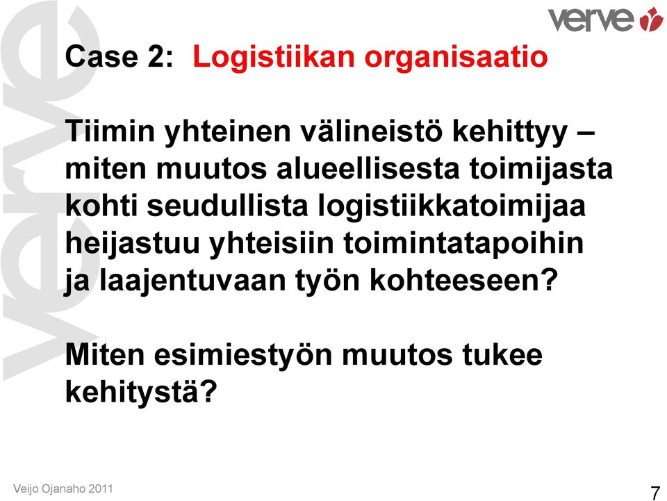 logistiikkatoimijaa heijastuu yhteisiin toimintatapoihin ja