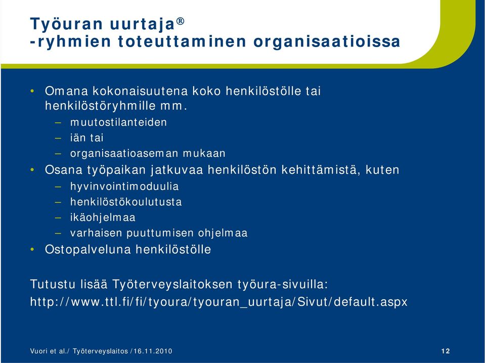 hyvinvointimoduulia henkilöstökoulutusta ikäohjelmaa varhaisen puuttumisen ohjelmaa Ostopalveluna henkilöstölle Tutustu lisää