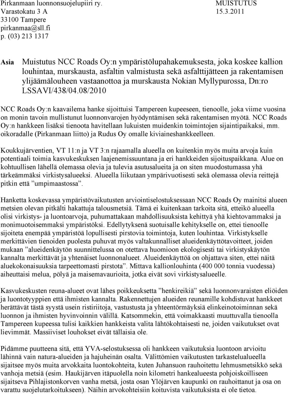 vastaanottoa ja murskausta Nokian Myllypurossa, Dn:ro LSSAVI/438/04.