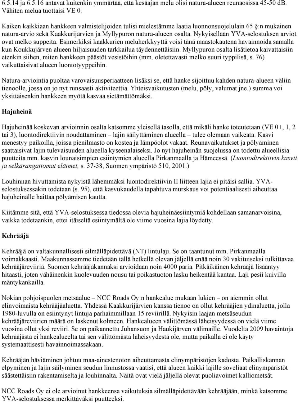 Nykyisellään YVA-selostuksen arviot ovat melko suppeita.