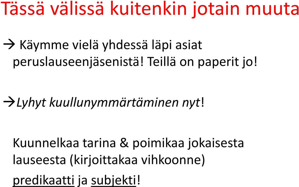 Lyhyt kuullunymmärtäminen nyt!