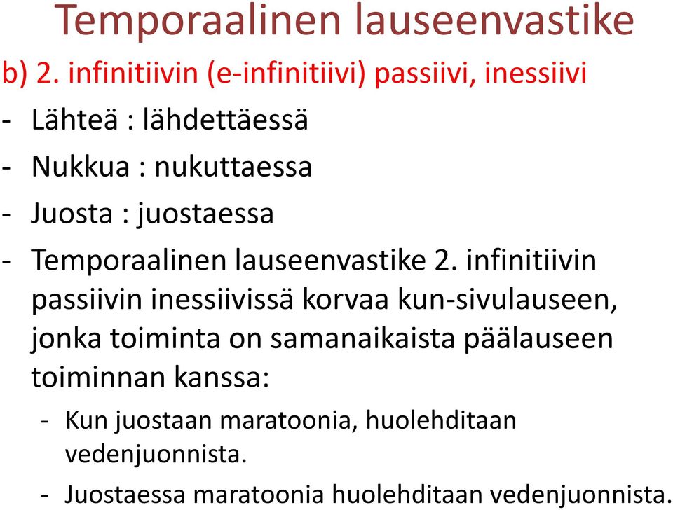 Juosta : juostaessa - Temporaalinen lauseenvastike 2.